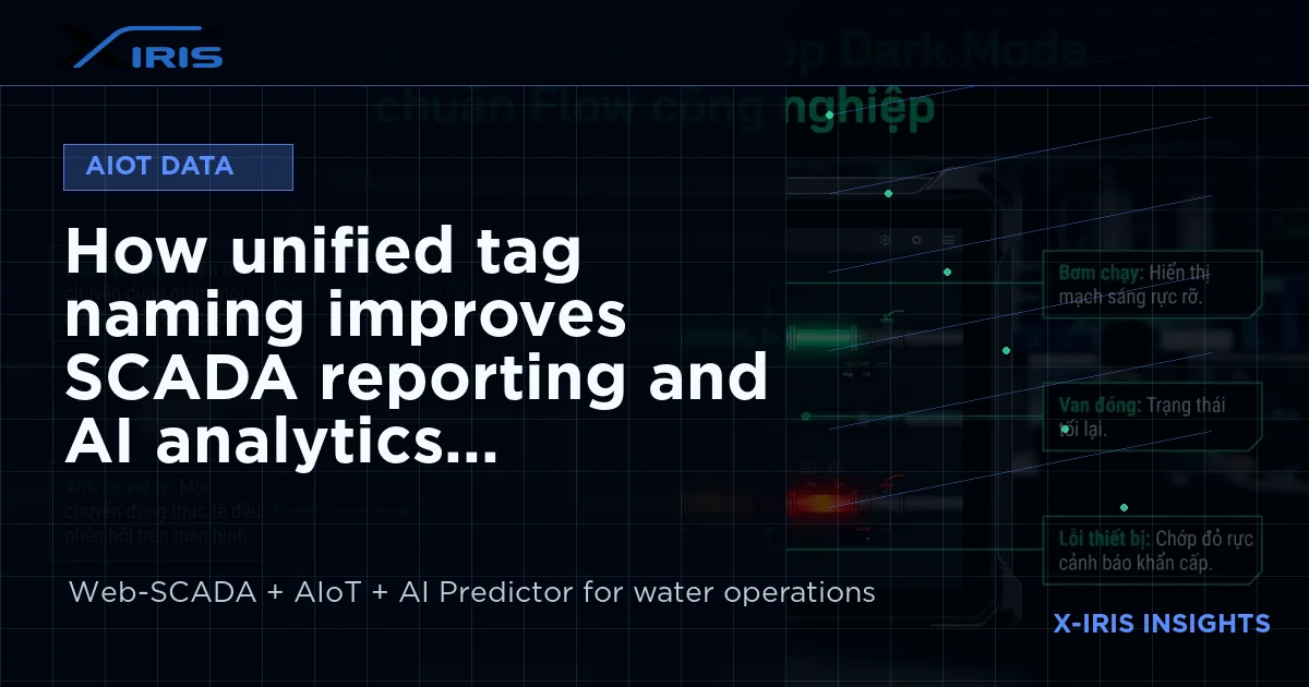 How unified tag naming improves SCADA reporting and AI analytics | X-IRIS Web-SCADA and AIoT water operations