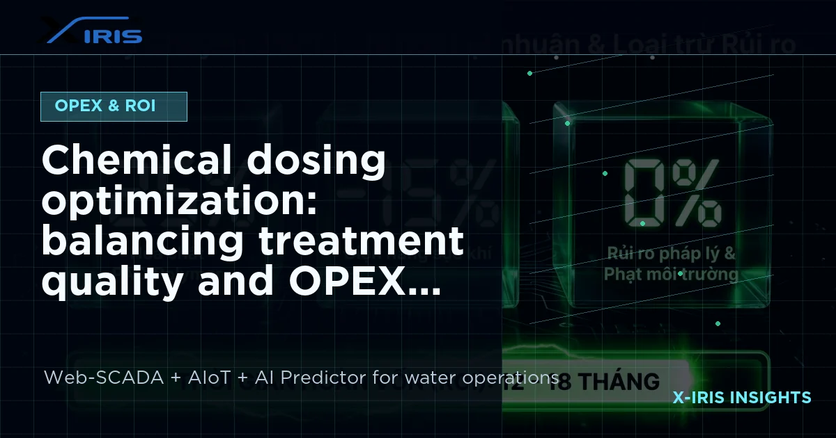 Chemical dosing optimization: balancing treatment quality and OPEX | X-IRIS Web-SCADA and AIoT water operations