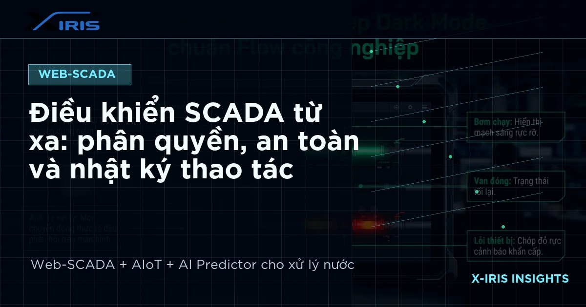 Điều khiển SCADA từ xa: phân quyền, an toàn và nhật ký thao tác
